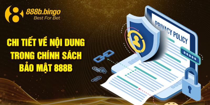 Chi tiết về nội dung trong chính sách bảo mật 888B 