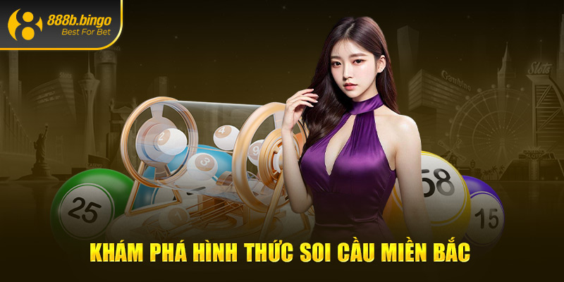 Khám phá hình thức soi cầu miền Bắc