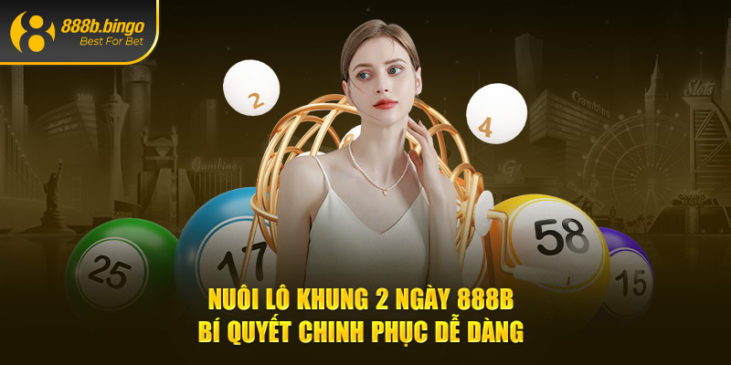 nuôi lô khung 2 ngày