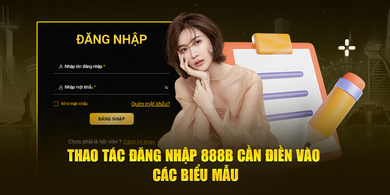 Thao tác đăng nhập 888b cần điền biểu mẫu